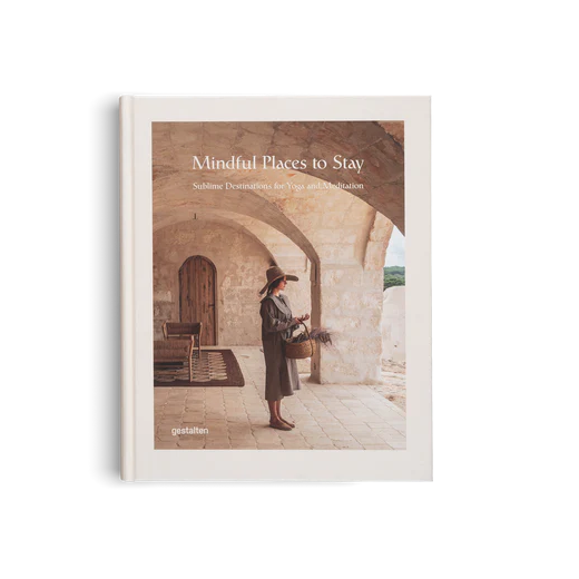 Mindful Places To Stay, Sublime Destinations For Yoga And Meditation by Gestalten, cover