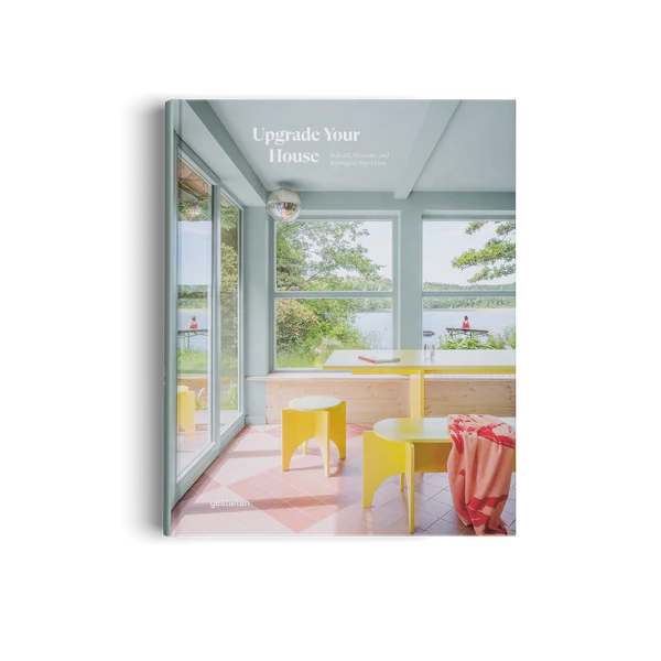 Gestalten | Upgrade Your House - Rebuild, Renovate, and Reimagine Your Home