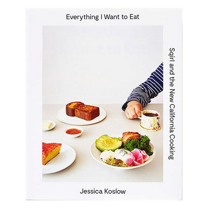 Everything I Want to Eat | Jessica Koslow